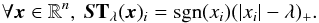 Mathematical equation: \begin{equation} \forall {\vec x} \in \mathbb{R}^n, \ {\vec S}{\bf T}_\lambda({\vec x})_i = {\rm sgn}(x_i) ( | x_i | - \lambda )_{+}. \end{equation}