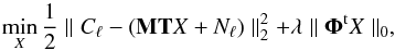 Mathematical equation: \begin{equation} \min\limits_X \frac{1}{2} \parallel C_\ell - (\mathbf{M}\mathbf{T} X + N_\ell) \parallel_2^2 + \lambda \parallel \mathbf{\Phi}^{\rm t} X \parallel_0, \label{eq:bp-lagragian} \end{equation}