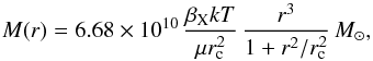 Mathematical equation: \begin{equation} M(r) = 6.68 \times 10^{10}\, \frac{\beta_{\rm X} kT}{\mu r_{\rm c}^2}\, {r^3\over 1 + {r^2}/{r_{\rm c}^2} }\, M_\odot , \label{eq:mdynx} \end{equation}
