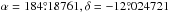 Mathematical equation: \hbox{$\alpha=184\fdg18761, \delta=-12\fdg024721$}