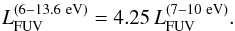 Mathematical equation: \begin{equation} L_{\rm FUV}^{(6{-}13.6~\rm eV)} = 4.25\,L_{\rm FUV}^{(7{-}10~\rm eV)}. \end{equation}