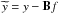 Mathematical equation: \hbox{$\widetilde{y} = y - \mb{B}f $}