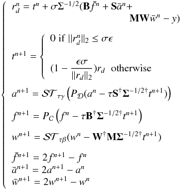 Mathematical equation: \begin{eqnarray} \left\{ \begin{array}{l} r_d^{n}=t^n +\sigma\Sigma^{-1/2} (\mathbf{B}\bar{f}^n + \mathbf{S}\bar{a}^n+ \\ \hspace{4cm} \mathbf{MW}\bar{w}^n - y)\\ t^{n+1}= \\ \end{array} \right. \end{eqnarray}