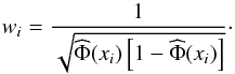 Mathematical equation: \appendix \setcounter{section}{1} \begin{equation} w_i = \frac{1}{ \sqrt{\widehat{\Phi}(x_i) \left[ 1-\widehat{\Phi}(x_i) \right]} }\cdot \end{equation}