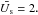 Mathematical equation: \hbox{$\bar{U_{\rm s}} = 2.$}