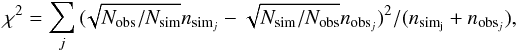 Mathematical equation: \begin{equation} \chi^2 = \sum _j {(\!\sqrt{N_{\rm obs}/N_{\rm sim}}n_{{\rm sim}_j}-\sqrt{N_{\rm sim}/N_{\rm obs}}n_{{\rm obs}_j})^2/(n_{{\rm sim_j}}+ n_{{\rm obs}_j})}, \end{equation}