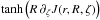 Mathematical equation: \hbox{$\tanh\br{R\,\partial_{\zeta}J(r,R,\zeta)}$}