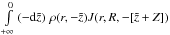 Mathematical equation: \hbox{$\int\limits_{+\infty}^{0} \br{-\ud{\tilde{z}}}\, \rho(r,-\tilde{z})J(r,R,-[\tilde{z}+Z])$}