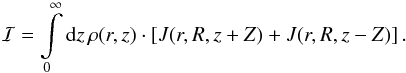 Mathematical equation: \appendix \setcounter{section}{0} \begin{eqnarray*} \mathcal{I}=\int\limits_{0}^{\infty} \ud{z}\, \rho(r,z)\cdot\sq{J(r,R,z+Z)+J(r,R,z-Z)}. \end{eqnarray*}