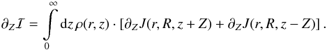 Mathematical equation: \appendix \setcounter{section}{0} \begin{eqnarray*} \partial_Z\mathcal{I}=\int\limits_{0}^{\infty} \ud{z}\, \rho(r,z)\cdot\sq{\partial_ZJ(r,R,z+Z)+\partial_ZJ(r,R,z-Z)}. \end{eqnarray*}