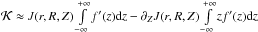 Mathematical equation: \hbox{$\mathcal{K}\approx J(r,R,Z)\int\limits_{-\infty}^{+\infty}f'(z)\ud{z}- \partial_ZJ(r,R,Z)\int\limits_{-\infty}^{+\infty}zf'(z)\ud{z}$}