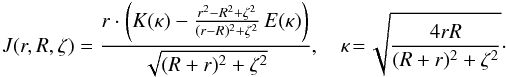 Mathematical equation: \begin{eqnarray*} J(r,R,\zeta)=\frac{r\cdot\br{K(\kappa)-\frac{r^2-R^2+\zeta^2}{(r-R)^2+\zeta^2}\,E(\kappa)}}{\sqrt{(R+r)^2+\zeta^2}} ,\quad \kappa\!=\!\sqrt{\frac{4rR}{(R+r)^2+\zeta^2}}\cdot \end{eqnarray*}