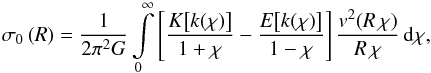 Mathematical equation: \begin{eqnarray} \label{dysk_sigma} \sigma_0\br{R}=\frac{1}{2\pi^2G}\int\limits_{0}^{\infty} \sq{ \frac{K\!\sq{k(\chi)}}{1+\chi}- \frac{E\!\sq{k(\chi)}}{1-\chi}}\frac{v^2\!\br{R\,\chi}}{R\,\chi}\,{\ud{\chi},} \end{eqnarray}