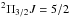 Mathematical equation: \hbox{$^{2}\Pi _{3/2} J = 5/2$}
