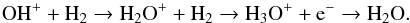 Mathematical equation: \begin{eqnarray*} \rm OH^+ + H_2\rightarrow H_2O^++ H_2\rightarrow H_3O^+ + {\rm e^-} \rightarrow H_2O. \end{eqnarray*}