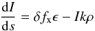 Mathematical equation: \begin{equation} \frac{{\rm d}I}{{\rm d}s}= \delta f_{\rm x} \epsilon - I k \rho \end{equation}