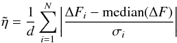 Mathematical equation: \begin{equation} \label{equation1} \tilde{\eta}= \frac{1}{d}\sum\limits_{i=1}^N \left | \frac{\Delta F_i - {\rm{median}} (\Delta F)}{\sigma_i} \right | \end{equation}