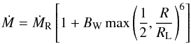 Mathematical equation: \begin{eqnarray} \dot M =\dot M_{\rm R} \left[1+B_{\rm W} \max\left( \frac{1}{2}, \frac{R}{R_{\rm L}}\right)^{6}\right] \label{tidal} \end{eqnarray}