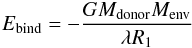 Mathematical equation: \begin{eqnarray} E_{\rm bind}=-\frac{GM_{\rm donor}M_{\rm env}}{\lambda R_1} \label{lambda} \end{eqnarray}