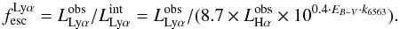 Mathematical equation: $$ f_{\mathrm{esc}}^{\mathrm{Ly}\alpha}=L_{\mathrm{Ly}\alpha}^{\rm obs}/L_{\mathrm{Ly}\alpha}^{\rm int}= L_{\mathrm{Ly}\alpha}^{\rm obs}/(8.7\times L_{\mathrm{H}\alpha}^{\rm obs}\times10^{0.4\cdotp E_{B-V}\cdotp k_{6563}}). $$