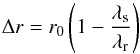 Mathematical equation: \begin{equation} \Delta r = r_0 \left(1-\frac{\lambda_{\rm{s}}}{\lambda_{\rm{r}}}\right) \label{eq:sdispacing} \end{equation}