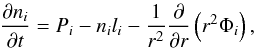 Mathematical equation: \begin{eqnarray} \frac{\partial n_i}{\partial t} = P_i - n_il_i-\frac{1}{r^2} \frac{\partial}{\partial r}\left(r^2 \Phi_i\right), \end{eqnarray}
