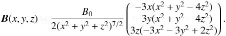 Mathematical equation: \begin{equation} \vec{B}(x,y,z) = \frac{B_0}{2 (x^2 + y^2 + z^2)^{7/2}} \begin{pmatrix} -3 x (x^2 + y^2 - 4 z^2) \\ -3 y (x^2 + y^2 - 4 z^2) \\ 3 z (-3 x^2 - 3 y^2 + 2 z^2) \end{pmatrix}. \label{eq:Bquad} \end{equation}
