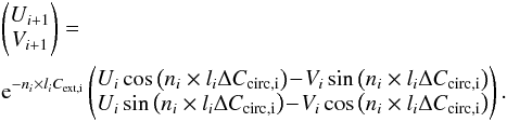 Mathematical equation: \appendix \setcounter{section}{1} \begin{eqnarray} \label{eq:sol2} &&\begin{pmatrix} U_{i+1}\\ V_{i+1} \end{pmatrix} =\notag \\ && {\rm e}^{-n_i \times l_i C_{\rm{ext},i}}\begin{pmatrix} U_i \cos\left(n_i \times l_i \Delta C_{\rm{circ},i}\right) \!-\! V_i \sin\left(n_i \times l_i \Delta C_{\rm{circ},i}\right) \\ U_i \sin\left(n_i \times l_i \Delta C_{\rm{circ},i}\right) \!-\! V_i \cos\left(n_i \times l_i \Delta C_{\rm{circ},i}\right) \end{pmatrix}. \end{eqnarray}