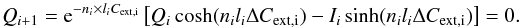 Mathematical equation: \appendix \setcounter{section}{2} \begin{equation} Q_{i+1} = {\rm e}^{-n_i \times l_i C_{\rm{ext},i}}\left[ Q_i \cosh(n_i l_i \Delta C_{\rm{ext},i}) - I_i \sinh(n_i l_i \Delta C_{\rm{ext},i}) \right] = 0 \label{eq:Qnext}. \end{equation}
