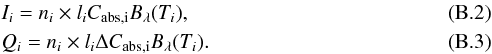 Mathematical equation: \appendix \setcounter{section}{2} \begin{eqnarray} &&I_i = n_i \times l_i C_{\rm{abs}, i} B_{\rm{\lambda}}(T_i), \\ &&Q_i = n_i \times l_i \Delta C_{\rm{abs},i} B_{\rm{\lambda}}(T_i). \end{eqnarray}