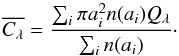 Mathematical equation: \begin{equation} \overline{C_{\lambda}}= \frac{\sum_i{\pi a_i^2 n(a_i) Q_{\lambda}}}{\sum_i{n(a_i)}}\cdot \label{eq:weight} \end{equation}