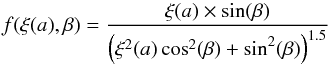 Mathematical equation: \begin{equation} f(\xi(a),\beta)=\frac{\xi(a)\times \sin(\beta)}{\left( \xi^2(a)\cos^2(\beta)+\sin^2(\beta)\right)^{1.5}} \label{eq:coneangledist} \end{equation}