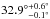 Mathematical equation: \hbox{${32.9^\circ}^{+0.6^\circ}_{-0.1^\circ}$}