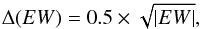 Mathematical equation: \begin{equation} \Delta(EW)=0.5\times \sqrt{|EW|}, \end{equation}