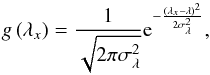 Mathematical equation: \begin{equation} g\left(\lambda_{x}\right) = \frac{1}{\sqrt{2 \pi \sigma_{\lambda}^{2}}} {\rm e}^{- \frac{\left(\lambda_{x} - \lambda\right)^{2}}{2 \sigma_{\lambda}^{2}}} \mathrm{,} \end{equation}