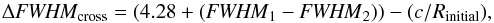 Mathematical equation: \begin{equation} \label{eq:delta_fwhm} \Delta{\it FWHM_{\rm cross}} = (4.28 + ({\it FWHM}_{1} - {\it FWHM}_{2})) - (c/{R}_{\rm initial}), \end{equation}