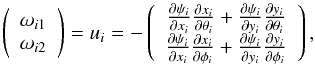 Mathematical equation: \begin{equation} \label{ChainDer} \left( {\begin{array}{*{20}c} {\omega _{i1} } \\ {\omega _{i2} } \\ \end{array}} \right) = u_i = - \left( {\begin{array}{*{20}c} {\frac{{\partial \psi _i }}{{\partial x_i }}\frac{{\partial x_i }}{{\partial \theta_{i} }} + \frac{{\partial \psi _i }}{{\partial y_i }}\frac{{\partial y_i }}{{\partial \theta_{i} }}} \\ {\frac{{\partial \psi _i }}{{\partial x_i }}\frac{{\partial x_i }}{{\partial \phi_{i} }} + \frac{{\partial \psi _i }}{{\partial y_i }}\frac{{\partial y_i }}{{\partial \phi_{i} }}} \\ \end{array}} \right), \end{equation}