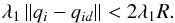 Mathematical equation: \begin{equation} \lambda _1 \left\| {q_i - q_{id} } \right\| <2 \lambda _1 R. \end{equation}