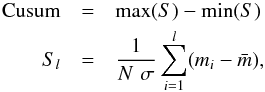 Mathematical equation: \begin{eqnarray} {\rm Cusum} &=& {\rm{max}}(S) - {\rm{min}}(S) \nonumber\\ S_{l} &=& \displaystyle \frac{1}{N \,\, \sigma} \sum_{i=1}^{l}(m_{i} - \bar{m}), \end{eqnarray}