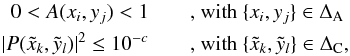 Mathematical equation: \begin{eqnarray} \label{EqConstraint} 0 < A(x_{i},y_{j}) < 1 && \textrm{, with } \{ x_{i}, y_{j} \} \in \Delta_{\rm A} \nonumber\\ |P(\tilde{x}_{k},\tilde{y}_{l})|^2 \le 10^{-c} && \textrm{, with } \{ \tilde{x}_{k}, \tilde{y}_{l} \} \in \Delta_{\rm C}, \end{eqnarray}