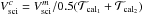 Mathematical equation: \hbox{$V^c_{\rm sci}=V^m_{\rm sci}/0.5(\mathcal{T}_{\rm cal_1}+\mathcal{T}_{\rm cal_2})$}
