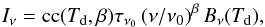 Mathematical equation: \begin{equation} \label{eq:greybody} I_\nu = {\rm cc}(T_{\rm d},\beta) \tau_{\nu_0} ~ (\nu/\nu_0)^{\beta} ~ B_\nu(T_{\rm d}), \end{equation}