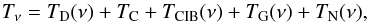 Mathematical equation: \begin{equation} T_\nu = {T_{\rm D}}(\nu) + {T_{\rm C}} + {T_{\rm CIB}}(\nu) + {T_{\rm G}}(\nu) + {T_{\rm N}}(\nu), \label{eq:4} \end{equation}
