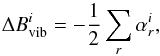 Mathematical equation: \begin{equation} \Delta B_{\rm vib}^i = - \frac{1}{2} \sum_r \alpha_r^i , \label{viba} \end{equation}