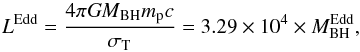 Mathematical equation: \begin{equation} L^{\rm Edd}=\frac{4\pi {\it GM}_{\rm BH}m_{\rm p}c}{\sigma_{\rm T}}=3.29\times10^{4}\times M_{\rm BH}^{\rm Edd}, \label{eq:ledd} \end{equation}