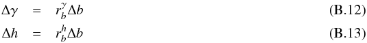 Mathematical equation: \appendix \setcounter{section}{2} \begin{eqnarray} \Delta \gamma&=& r_{b}^{\gamma} \Delta b \label{b12} \\ \Delta h&=&r_{b}^{h}\Delta b \label{b13} \end{eqnarray}