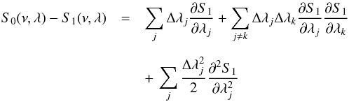 Mathematical equation: \appendix \setcounter{section}{2} \begin{eqnarray} S_{0}(\nu,\lambda)-S_{1}(\nu,\lambda)&=&\sum_j \Delta \lambda_j \frac{{\partial} S_{1}}{\partial {\lambda_j}}+\sum_{j \ne k} \Delta \lambda_j \Delta \lambda_k \frac{{\partial} S_{1}}{\partial {\lambda_j}}\frac{{\partial} S_{1}}{\partial {\lambda_k}}\nonumber\\[2mm] &&+\,\sum_{j} \frac{\Delta \lambda_j^2}{2}\frac{{\partial}^2 S_{1}}{\partial {\lambda_j^2}} \label{b17} \end{eqnarray}