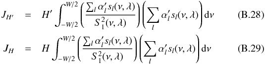 Mathematical equation: \appendix \setcounter{section}{2} \begin{eqnarray} J_{H'}&=&H'\int_{-W/2}^{W/2} \left(\frac{\sum_{l} \alpha'_{l}s_{l}(\nu,\lambda)}{S_{1}^2(\nu,\lambda)}\right)\left(\sum_{l} \alpha'_{l}s_{l}(\nu,\lambda)\right){\rm d}\nu \label{b28} \\ J_H&=&H\int_{-W/2}^{W/2} \left(\frac{\sum_{l} \alpha'_{l}s_{l}(\nu,\lambda)}{S_{1}^2(\nu,\lambda)}\right)\left(\sum_{l} \alpha'_{l}s_{l}(\nu,\lambda)\right){\rm d}\nu \label{b29} \end{eqnarray}