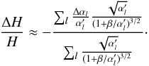 Mathematical equation: \appendix \setcounter{section}{2} \begin{equation} \frac{\Delta H}{H} \approx -\frac{\sum_{l} \frac{\Delta \alpha_{l}}{\alpha'_{l}} \frac{\sqrt{\alpha'_{l}}}{(1+\beta/\alpha'_{l})^{3/2}}}{\sum_{l} \frac{\sqrt{\alpha'_{l}}}{(1+\beta/\alpha'_{l})^{3/2}}}\cdot \label{ratio_sys} \end{equation}