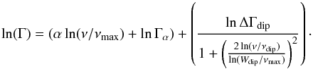Mathematical equation: \begin{equation} \ln(\Gamma)=(\alpha \ln(\nu/\nu_{\max})+\ln \Gamma_{\alpha})+\left(\frac{\ln \Delta \Gamma_{\rm dip}}{1+\left(\frac{2\ln(\nu/\nu_{\rm dip})}{\ln (W_{\rm dip}/\nu_{\rm max})}\right)^2}\right)\cdot \label{Eq_fit} \end{equation}
